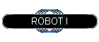 ROBOT I